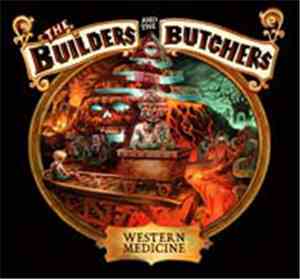 The Builders And The Butchers - Western Medicine