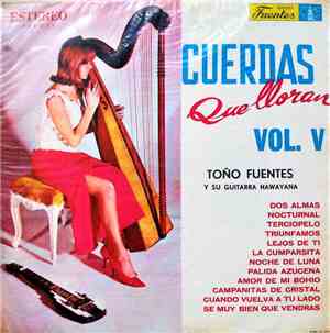 Toño Fuentes y Su Guitarra Hawayana - Cuerdas Que Lloran Vol. V
