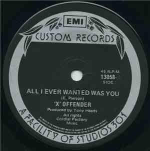 'X' Offender - All I Ever Wanted Was You