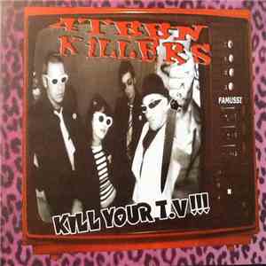 4 Teen Killers - Kill Your T.V.!!!