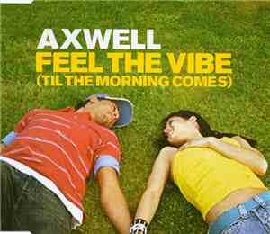 Axwell - Feel The Vibe (Til The Morning Comes)