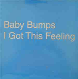 Baby Bumps - I Got This Feeling