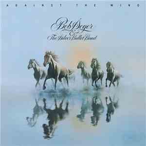 Bob Seger & The Silver Bullet Band - Against The Wind