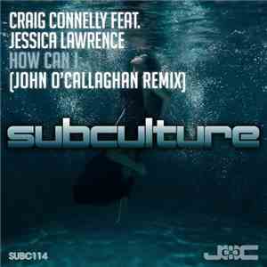 Craig Connelly Feat. Jessica Lawrence - How Can I (John O'Callaghan Remix)