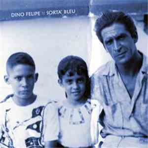 Dino Felipe - Sorta' Bleu