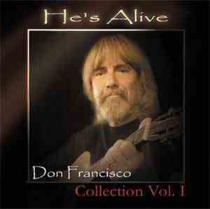 Don Francisco  - He's Alive - Collection Vol. I