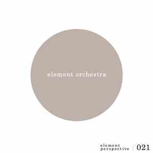 Element Orchestra - Element Perspective 021