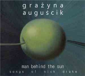 Grażyna Auguścik - Man Behind The Sun (Songs Of Nick Drake)