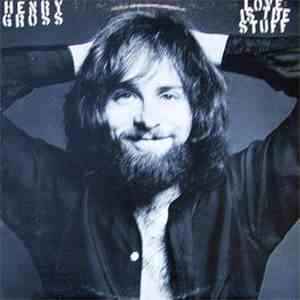 Henry Gross - Love Is The Stuff