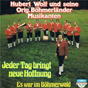 Hubert Wolf Und Seine Original Böhmerländer - Jeder Tag Bringt Neue Hoffnung
