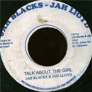 Jah Blacks & Jah Lloyd - Talk About The Girl / I Love My Girl
