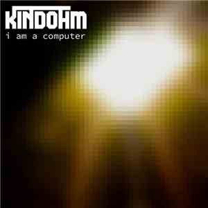 Kindohm - I Am A Computer