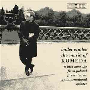Komeda - Ballet Etudes/The Music Of Komeda - A Jazz Message From Poland Presented By An International Quintet
