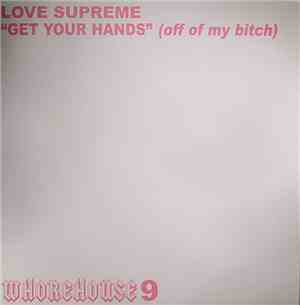 Love Supreme  - Get Your Hands (Off Of My Bitch)