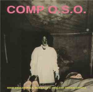 Mike Kelley / Paul McCarthy / Violent Onsen Geisha - Comp O.S.O.