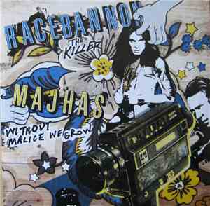 Racebannon / Majhas - The Killer / Without Malice We Grow