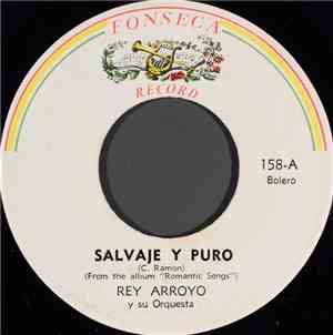 Rey Arroyo Y Su Orquesta - Salvaje Y Puro