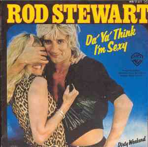 Rod Stewart - Da' Ya' Think I'm Sexy