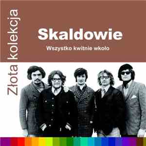 Skaldowie - Wszystko Kwitnie Wkoło