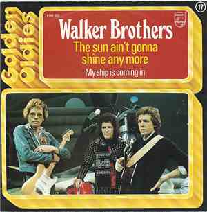 The Walker Brothers - The Sun Ain't Gonna Shine Any More / My Ship Is Coming In
