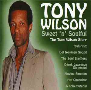 Tony Wilson  - Sweet 'N' Soulful - The Tony Wilson Story