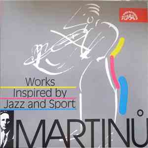 Bohuslav Martinů - Works Inspired By Jazz And Sport