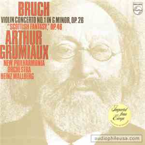 Bruch - Heinz Wallberg, New Philharmonia Orchestra, Arthur Grumiaux - Violin Concerto No.1 In G Minor, Op. 26  