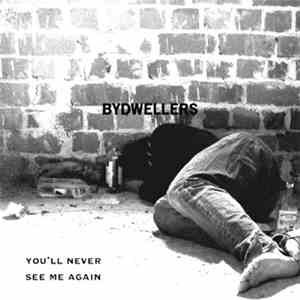 Bydwellers - You'll Never See Me Again