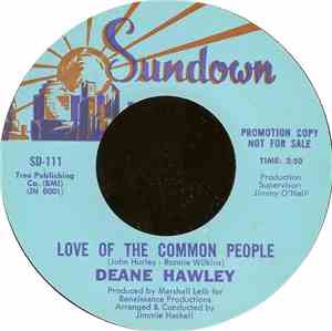 Deane Hawley - Love Of The Common People / I Hate To Say Me Go