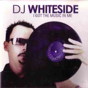 DJ Whiteside - I Got The Music In Me