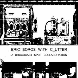 Eric Boros With C-utter - A Broadcast Split Collaboration
