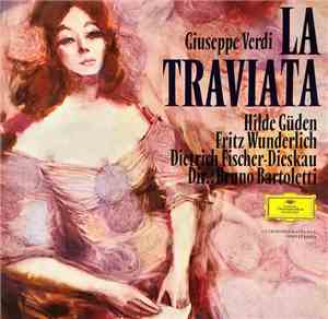 Giuseppe Verdi - Hilde Güden, Fritz Wunderlich, Dietrich Fischer-Dieskau ; Bruno Bartoletti - La Traviata