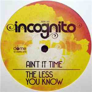 Incognito - Ain’t It Time / The Less You Know
