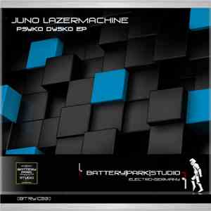 Juno Lazermachine - Psyko Dysko EP
