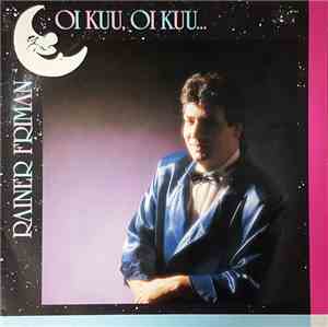 Rainer Friman - Oi Kuu, Oi Kuu...