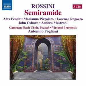 Rossini, Alex Penda • Marianna Pizzolato • Lorenzo Regazzo, John Osborn  • Andrea Mastroni, Camerata Bach Choir, Poznań • Virtuosi Brunensis, Antonino Fogliani - Semiramide