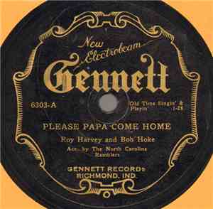 Roy Harvey And Bob Hoke  Acc. By The North Carolina Ramblers - Please Papa Come Home / The Old Clay Pipe