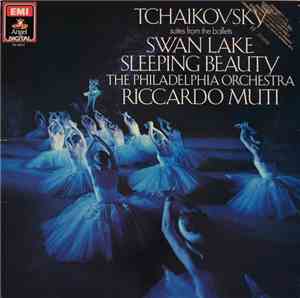 Tchaikovsky - The Philadelphia Orchestra, Riccardo Muti - Suites From The Ballets: Swan Lake / Sleeping Beauty