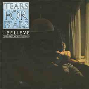 Tears For Fears - I Believe (A Soulful Re-Recording)