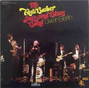 The Chris Barber Jazz And Blues Band - Live In Berlin