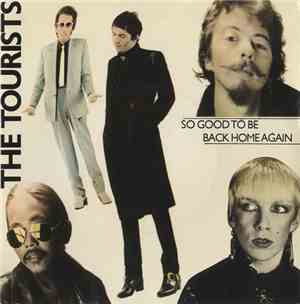 The Tourists - So Good To Be Back Home Again