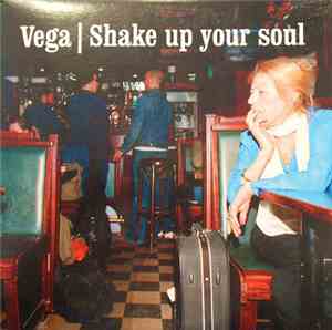 Vega  - Shake Up Your Soul