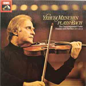 Yehudi Menuhin Plays Johann Sebastian Bach - The Unaccompanied Violin Sonatas And Partitas (BWV. 1001-6)
