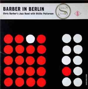 Chris Barber's Jazz Band with Ottilie Patterson - Barber In Berlin