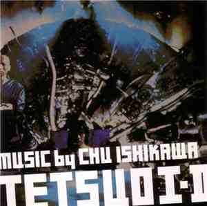 Chu Ishikawa - Tetsuo I - II (Original Soundtrack)