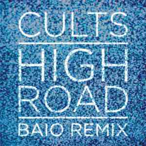 Cults - High Road (Baio Remix)