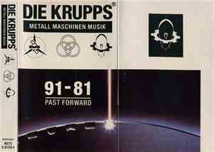 Die Krupps - Metall Maschinen Musik : 91-81 Past Forward