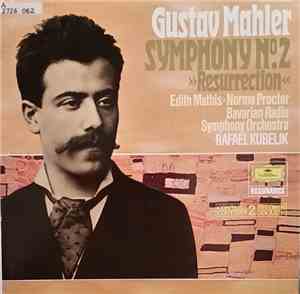 Gustav Mahler - Edith Mathis, Norma Procter, Chor Des Bayerischen Rundfunks, Bavarian Radio Symphony Orchestra, Rafael Kubelik - Symphonie No. 2 »Resurrection«