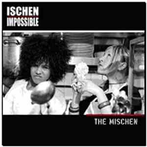 Ischen Impossible - The Mischen
