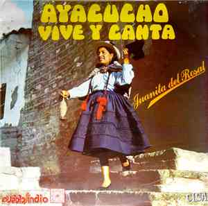 Juanita Del Rosal - Ayacucho Vive Y Canta